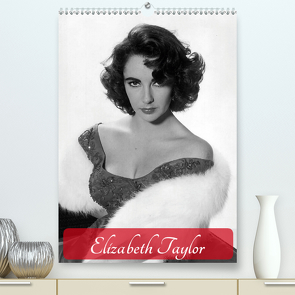 Elizabeth Taylor (Premium, hochwertiger DIN A2 Wandkalender 2021, Kunstdruck in Hochglanz) von Stanzer,  Elisabeth