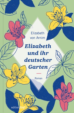 Elizabeth und ihr deutscher Garten von Arnim,  Elizabeth von, Möhring,  Hans Ulrich, Noelle,  Karen