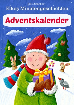 Elkes Minutengeschichten – Adventskalender von Bräunling,  Elke