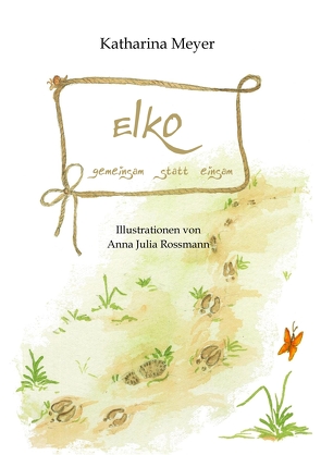 Elko – gemeinsam statt einsam von Meyer,  Katharina, Rossmann,  Anna Julia