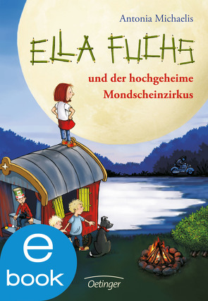 Ella Fuchs und der hochgeheime Mondscheinzirkus von Michaelis,  Antonia, Sönnichsen,  Imke