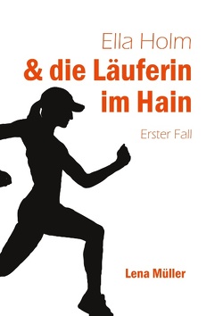 Ella Holm und die Läuferin im Hain von Müller,  Lena