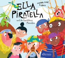 Ella Piratella und die furchtlosen Piranhas von Bachhausen,  Ursula, Gomez,  Ana, Isern,  Susanna