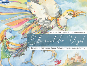 Ella und der Vogel von Tölgyesi,  Miriam, Wittmann,  Ute