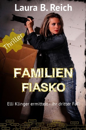 Elli Klinger ermittelt / Familien Fiasko von Reich,  Laura B.