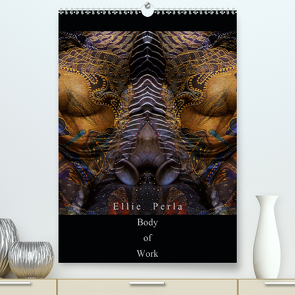 Ellie Perla – Body of Work (Premium, hochwertiger DIN A2 Wandkalender 2021, Kunstdruck in Hochglanz) von PERLA,  ELLIE