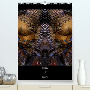 Ellie Perla – Body of Work (Premium, hochwertiger DIN A2 Wandkalender 2023, Kunstdruck in Hochglanz) von PERLA,  ELLIE