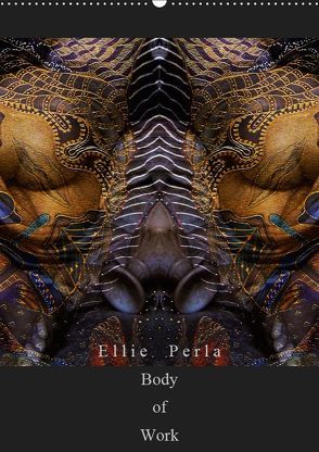Ellie Perla – Body of Work (Wandkalender 2019 DIN A2 hoch) von PERLA,  ELLIE