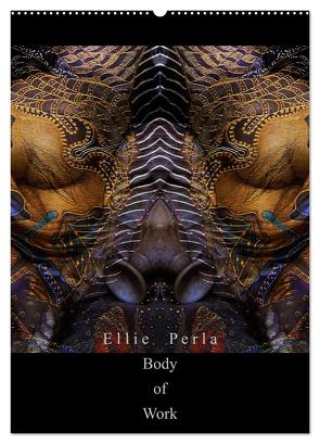 Ellie Perla – Body of Work (Wandkalender 2024 DIN A2 hoch), CALVENDO Monatskalender von PERLA,  ELLIE