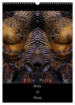 Ellie Perla – Body of Work (Wandkalender 2024 DIN A3 hoch), CALVENDO Monatskalender von PERLA,  ELLIE