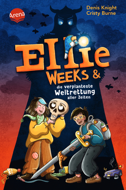 Ellie Weeks & die verplanteste Weltrettung aller Zeiten von Burne,  Cristy, Knight,  Denis, Köbele,  Ulrike, Opheys,  Caroline