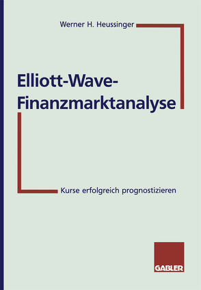 Elliott-Wave-Finanzmarktanalyse von Heussinger,  Werner H.