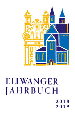 Ellwanger Jahrbuch 2018 -2019 von Geschichts- und Altertumsverein Ellwangen