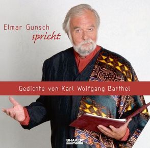 Elmar Gunsch spricht Gedichte von Karl Wolfgang Barthel von Gunsch,  Elmar