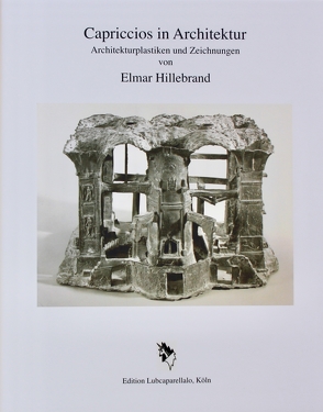 Elmar Hillebrand Capriccios in Architektur von Grinten,  Hans van der, Hillebrand,  Clemens, Holländer,  Hans
