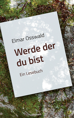 Elmar Osswald – Werde der du bist von Osswald,  Elmar