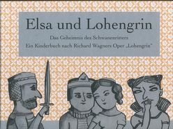 Elsa und Lohengrin. Das Geheimnis des Schwanenritters. von Fiedler-Mohrmann,  Sabine, Pinzer-Hennig,  Katja