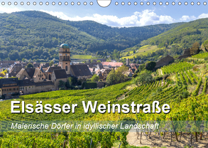 Elsässer Weinstraße, malerische Dörfer in idyllischer Landschaft (Wandkalender 2019 DIN A4 quer) von Feuerer,  Jürgen