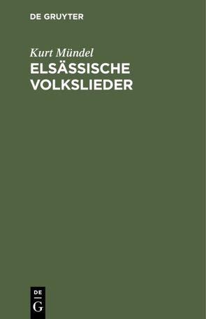 Elsässische Volkslieder von Muendel,  Kurt