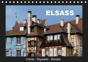 Elsass, Colmar – Riquewihr – Munster (Tischkalender 2019 DIN A5 quer) von Huschka,  Klaus-Peter