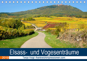 Elsass- und Vogesenträume (Tischkalender 2019 DIN A5 quer) von Voigt,  Tanja