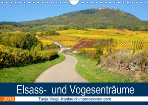 Elsass- und Vogesenträume (Wandkalender 2019 DIN A4 quer) von Voigt,  Tanja