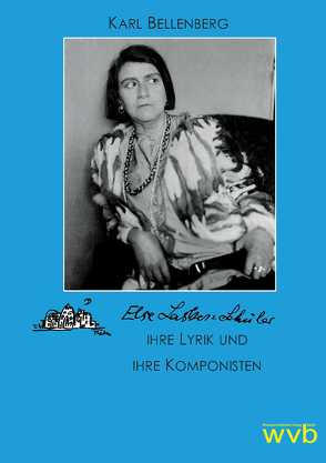 Else Lasker-Schüler, ihre Lyrik und ihre Komponisten von Bellenberg,  Karl