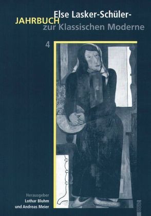Else-Lasker-Schüler Jahrbuch zur Klassischen Moderne, Band 4 von Bluhm,  Lothar, Meier,  Andreas