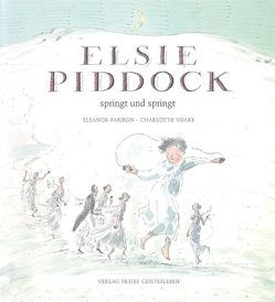Elsie Piddock springt und springt von Farjeon,  Eleanor, Krutz-Arnold,  Cornelia, Voake,  Carlotte, Voake,  Charlotte