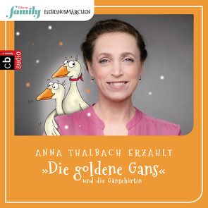Eltern family Lieblingsmärchen – Die goldene Gans und die Gänsehirtin von Grimm,  Gebrüder, Taube,  Anna, Thalbach,  Anna