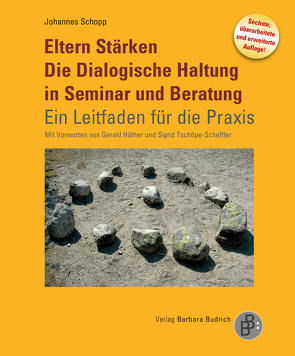 Eltern Stärken. Die Dialogische Haltung in Seminar und Beratung von Hüther,  Gerald, Schopp,  Johannes, Tschöpe-Scheffler,  Sigrid