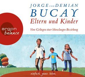 Eltern und Kinder von Bucay,  Demián, Bucay,  Jorge, Fabian,  Carsten, Grüneisen,  Lisa, Himmelstoss, ,  Beate, Neumann,  Andreas
