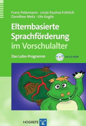 Elternbasierte Sprachförderung im Vorschulalter von Fröhlich,  Linda P, Koglin,  Ute, Metz,  Dorothee, Petermann,  Franz