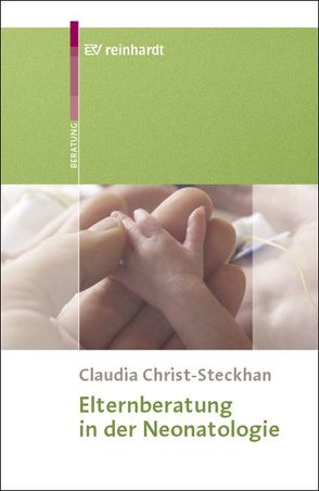 Elternberatung in der Neonatologie von Christ-Steckhan,  Claudia