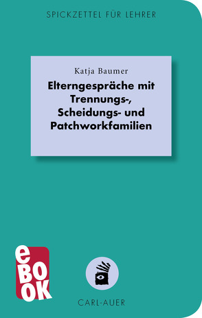 Elterngespräche mit Trennungs-, Scheidungs- und Patchworkfamilien von Baumer,  Katja