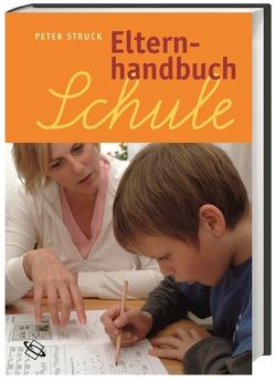 Elternhandbuch Schule von Struck,  Peter