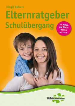 Elternratgeber Schulübergang von Ebbert,  Dr. Birgit