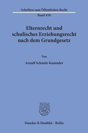 Elternrecht und schulisches Erziehungsrecht nach dem Grundgesetz. von Schmitt-Kammler,  Arnulf