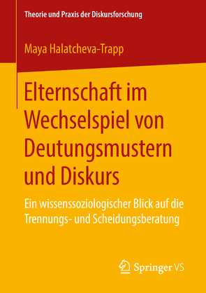 Elternschaft im Wechselspiel von Deutungsmustern und Diskurs von Halatcheva-Trapp,  Maya