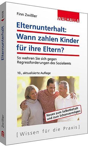 Elternunterhalt: Wann zahlen Kinder für ihre Eltern? von Zwißler,  Finn