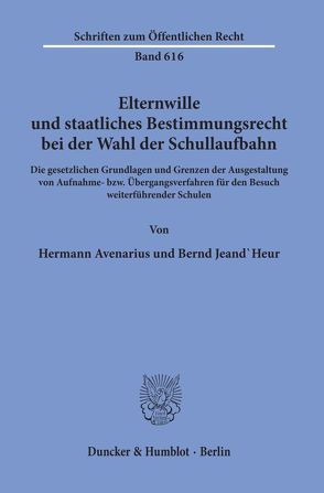 Elternwille und staatliches Bestimmungsrecht bei der Wahl der Schullaufbahn. von Avenarius,  Hermann, Jeand'Heur,  Bernd