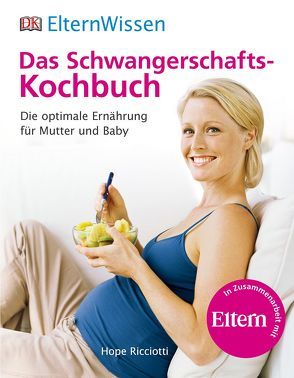 Eltern-Wissen. Das Schwangerschafts-Kochbuch von Ricciotti,  Hope