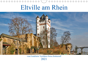 Eltville am Rhein vom Frankfurter Taxifahrer Petrus Bodenstaff (Wandkalender 2021 DIN A4 quer) von Bodenstaff,  Petrus, Vahlberg-Ruf,  Karin