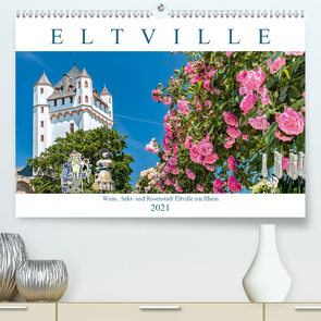 Eltville am Rhein – Wein, Sekt, Rosen (Premium, hochwertiger DIN A2 Wandkalender 2021, Kunstdruck in Hochglanz) von Meyer,  Dieter