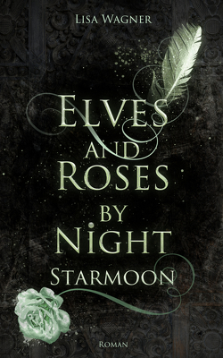 Elves and Roses by Night: Starmoon von Wagner,  Lisa