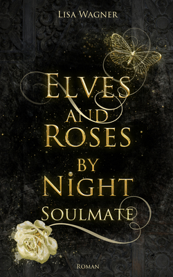 Elves and Roses by Night: Soulmate von Wagner,  Lisa