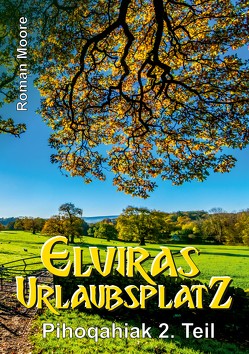 Elviras Urlaubsplatz von MOORE,  Roman