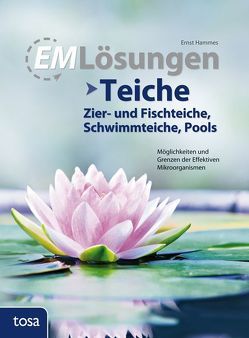 EM Lösungen Teiche (Zier- und Fischteiche, Schwimmteiche, Pools) von Hammes,  Ernst