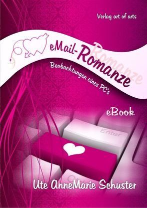 eMail-Romanze von Bartl,  Silvia J.B., Schuster,  Ute AnneMarie