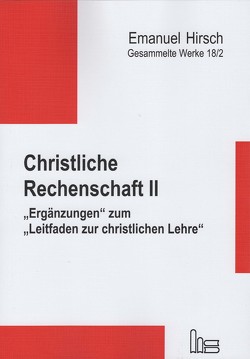 Emanuel Hirsch – Gesammelte Werke / Christliche Rechenschaft II von Bernhard,  Justus, Hirsch,  Emanuel, Scheliha,  Arnulf von